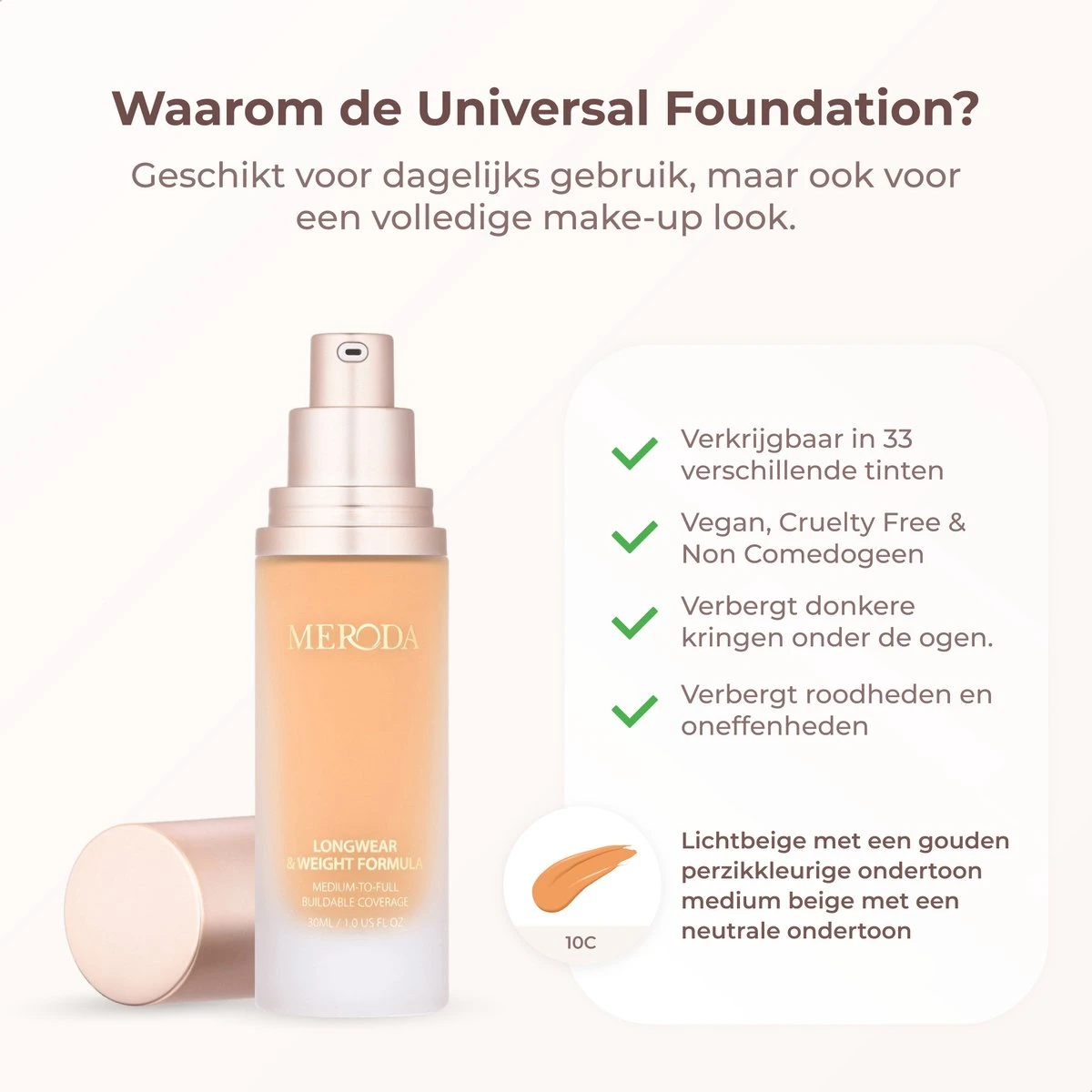 Meroda Universal Foundation - 9C | Lichtbeige Met Een Gouden Perzikkleurige Ondertoon Licht Tot Medium Beige Met Een Goude Ondertoon - 30ml 2 Meroda Universal Foundation - 9C | Lichtbeige Met Een Gouden Perzikkleurige Ondertoon Licht Tot Medium Beige Met Een Goude Ondertoon - 30ml - Afbeelding 2