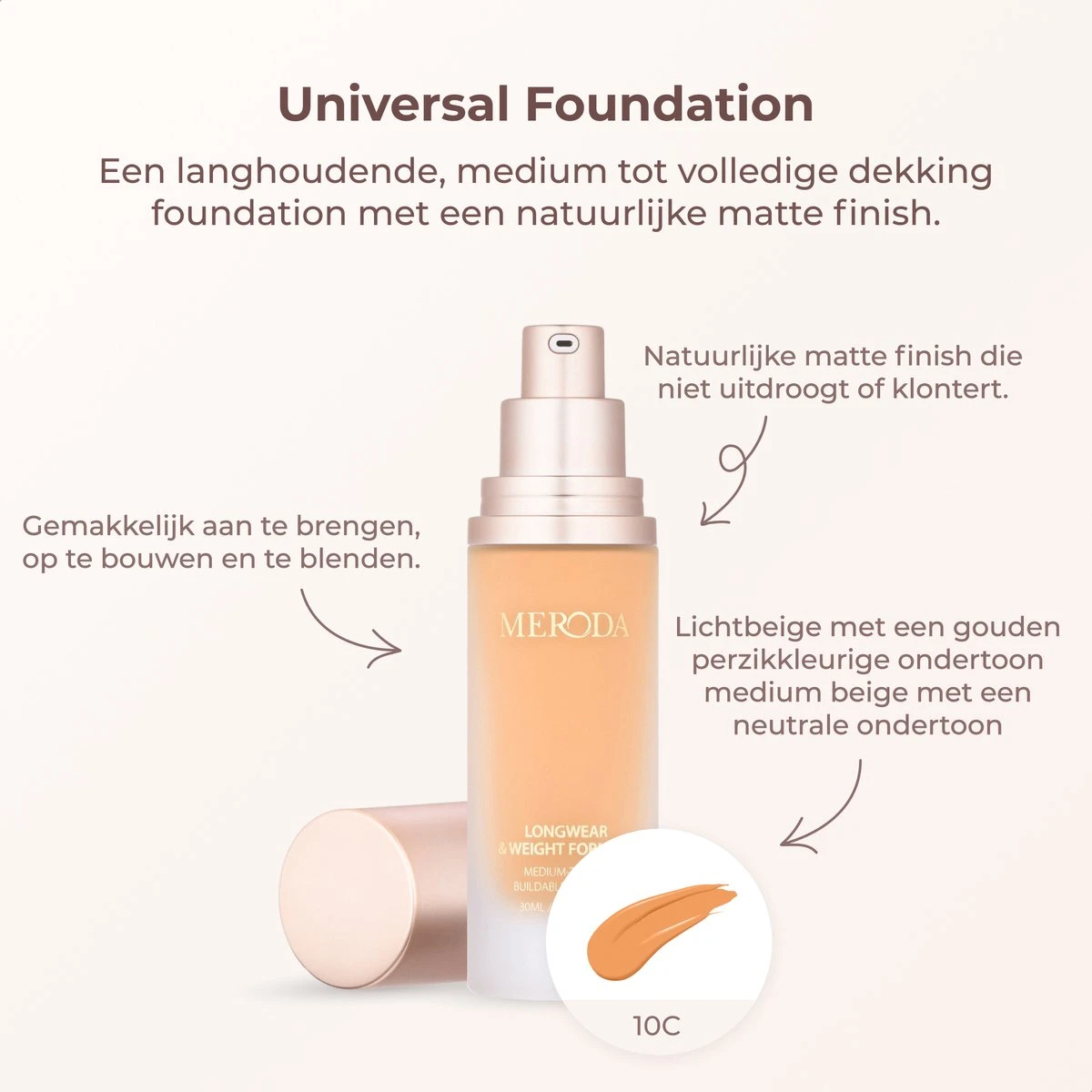 Meroda Universal Foundation - 9C | Lichtbeige Met Een Gouden Perzikkleurige Ondertoon Licht Tot Medium Beige Met Een Goude Ondertoon - 30ml 3 Meroda Universal Foundation - 9C | Lichtbeige Met Een Gouden Perzikkleurige Ondertoon Licht Tot Medium Beige Met Een Goude Ondertoon - 30ml - Afbeelding 3